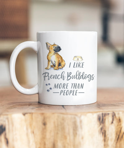 I Like Dogs More Than People French Bulldog Ceramic Mug