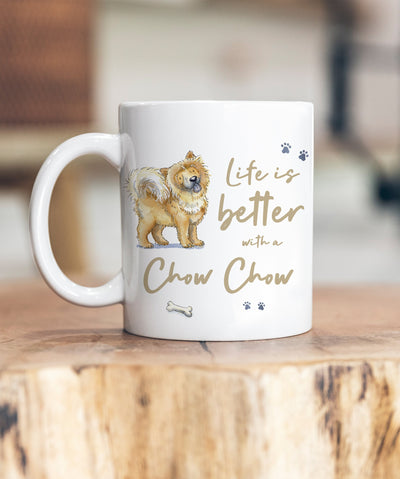 Life is Better Chow Chow Ceramic Mug